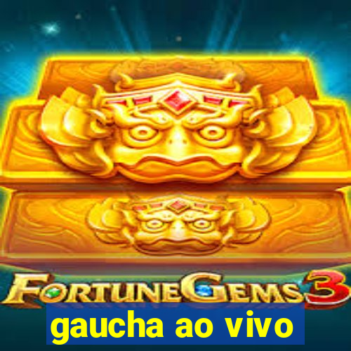 gaucha ao vivo